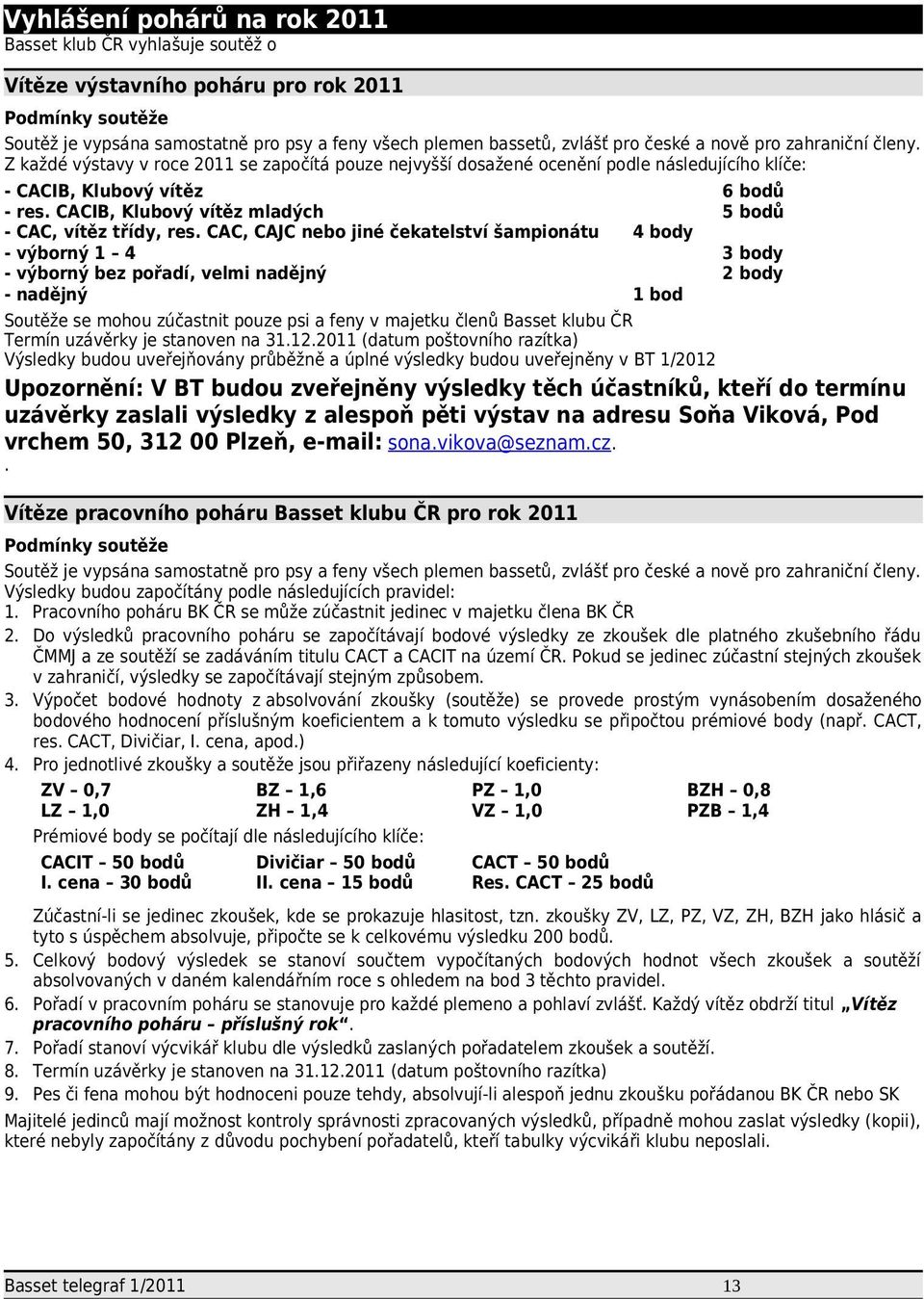 CACIB, Klubový vítěz mladých 5 bodů - CAC, vítěz třídy, res.