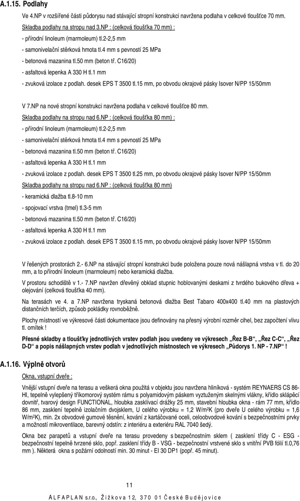 C16/20) - asfaltová lepenka A 330 H tl.1 mm - zvuková izolace z podlah. desek EPS T 3500 tl.15 mm, po obvodu okrajové pásky Isover N/PP 15/50mm V 7.