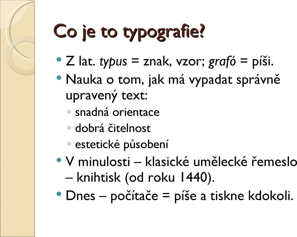 orientace dobrá čitelnost estetické působení V minulosti klasické