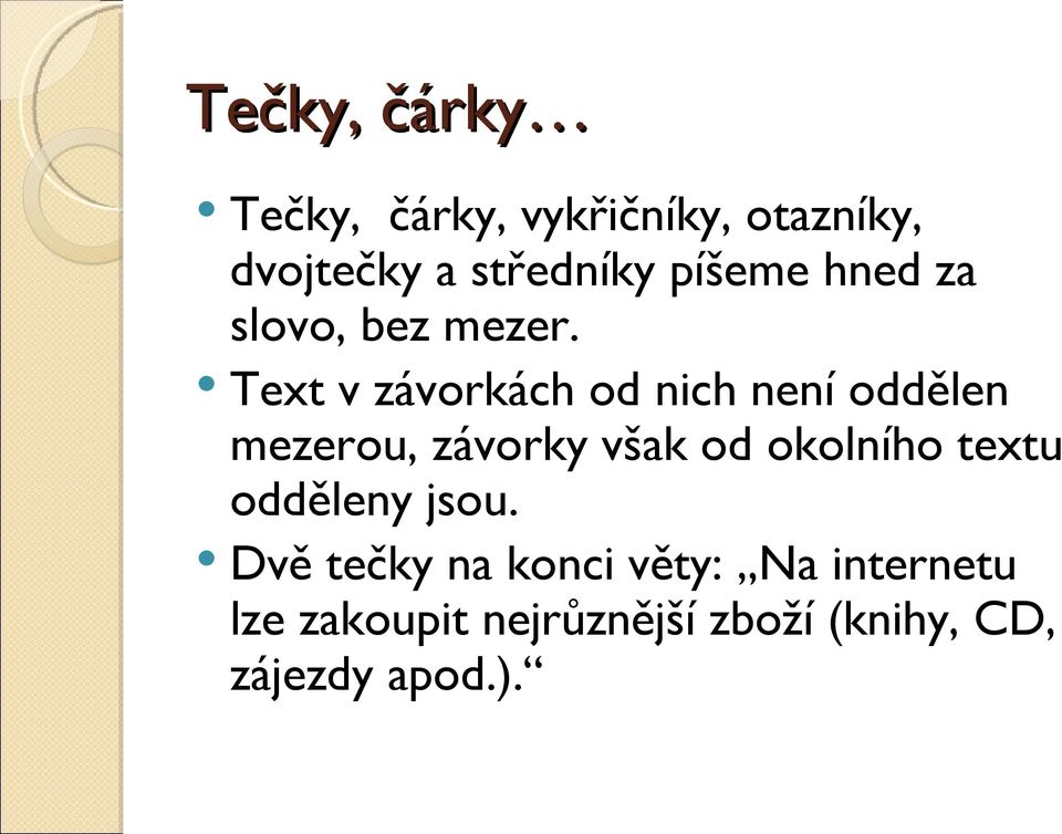 Text v závorkách od nich není oddělen mezerou, závorky však od okolního