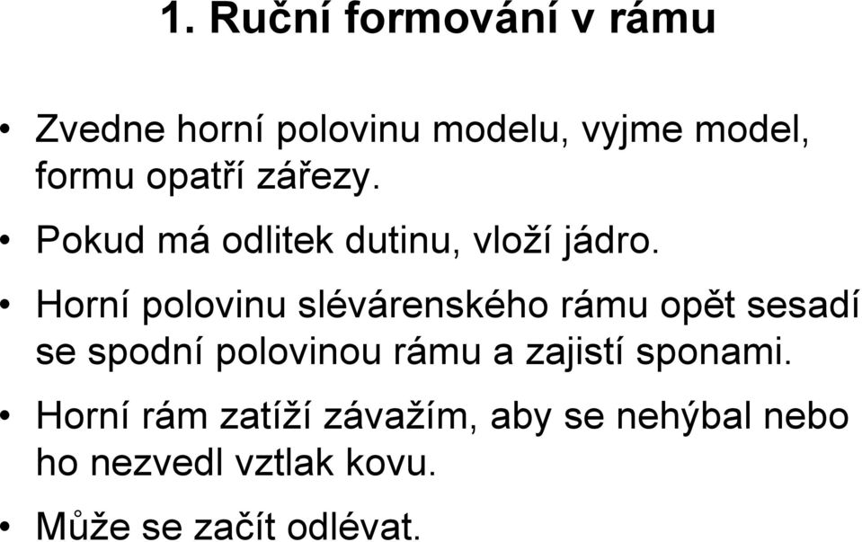 Horní polovinu slévárenského rámu opět sesadí se spodní polovinou rámu a