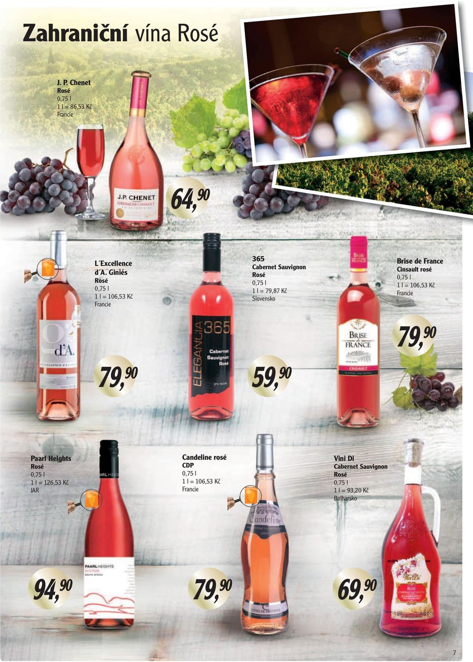 Cinsault rosé 1 l = 106,53 Kč 79,90 79,90 59,90 Paarl Heights Candeline rosé Vini Di Rosé 1 l