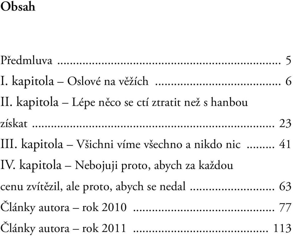 kapitola Všichni víme všechno a nikdo nic... 41 IV.