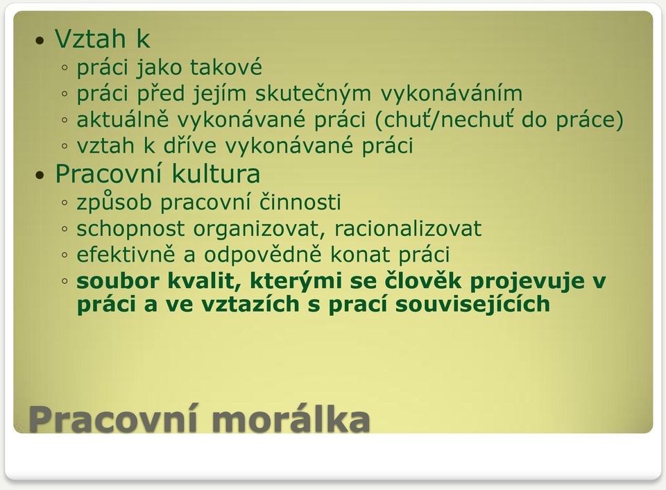 činnosti schopnost organizovat, racionalizovat efektivně a odpovědně konat práci soubor