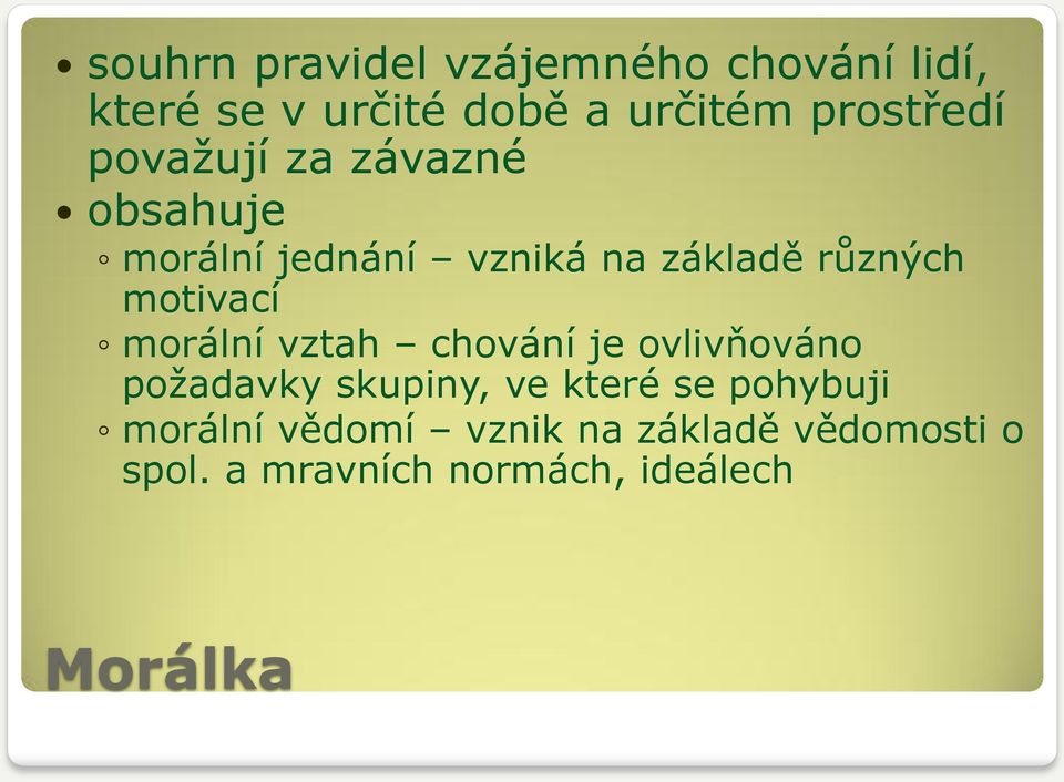 motivací morální vztah chování je ovlivňováno požadavky skupiny, ve které se