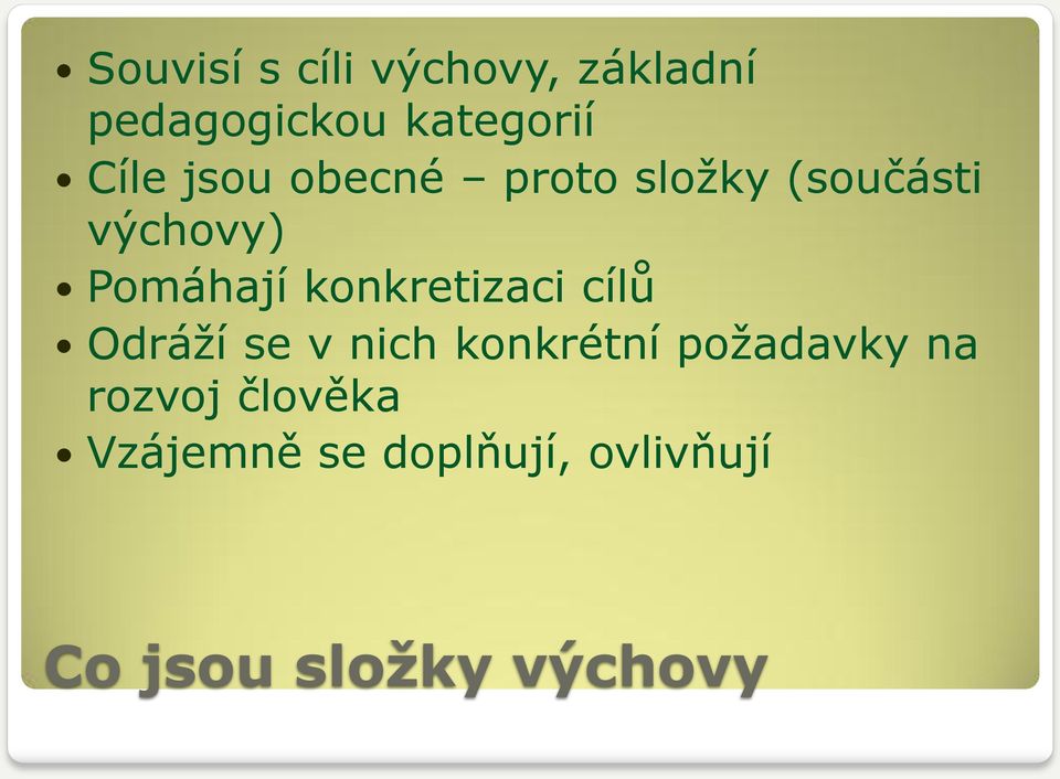 konkretizaci cílů Odráží se v nich konkrétní požadavky na