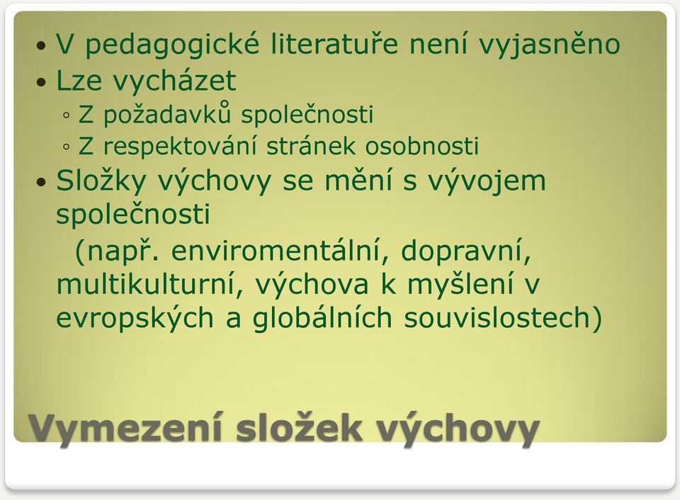 vývojem společnosti (např.