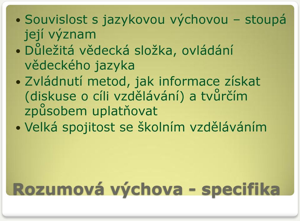 informace získat (diskuse o cíli vzdělávání) a tvůrčím způsobem