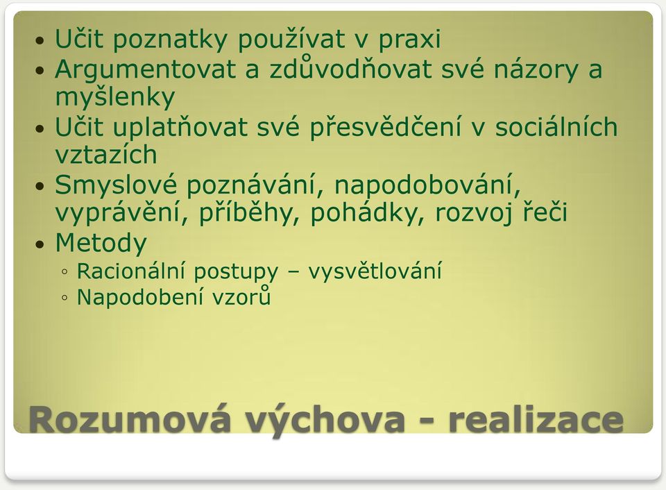 poznávání, napodobování, vyprávění, příběhy, pohádky, rozvoj řeči Metody