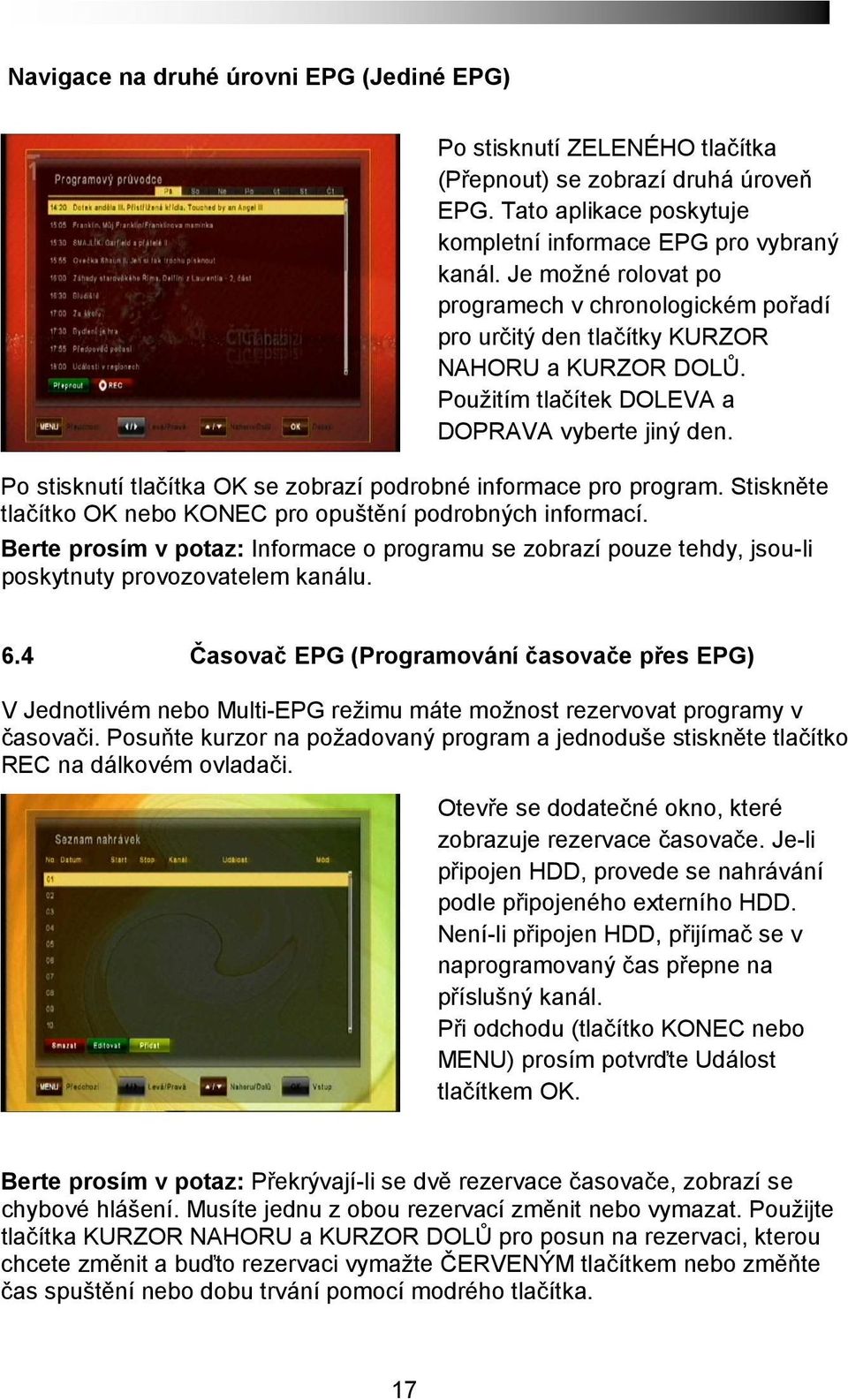 Po stisknutí tlačítka OK se zobrazí podrobné informace pro program. Stiskněte tlačítko OK nebo KONEC pro opuštění podrobných informací.