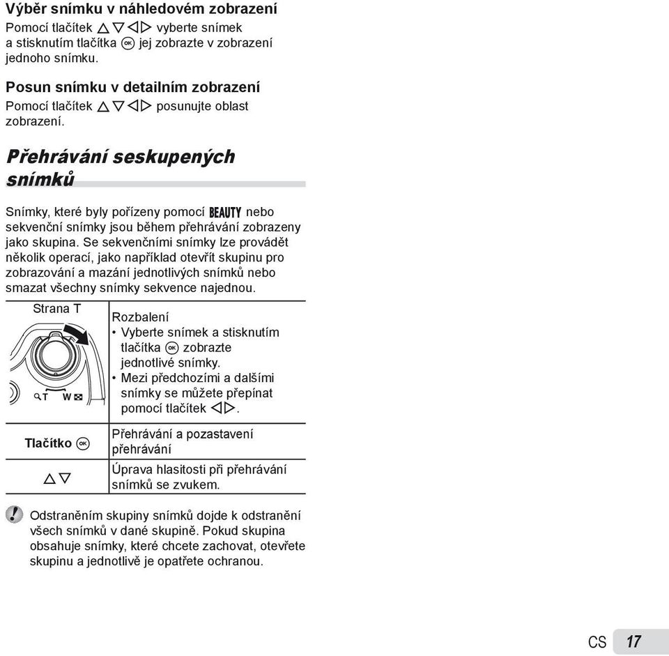 Přehrávání seskupených snímků Snímky, které byly pořízeny pomocí Q nebo sekvenční snímky jsou během přehrávání zobrazeny jako skupina.