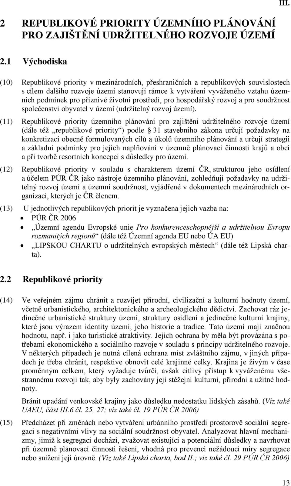 příznivé životní prostředí, pro hospodářský rozvoj a pro soudržnost společenství obyvatel v území (udržitelný rozvoj území).