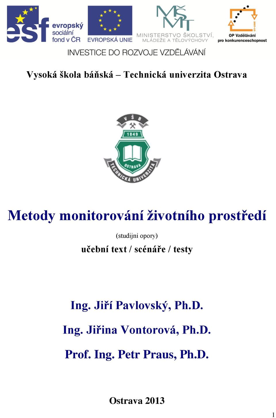 text / scénáře / testy Ing. Jiří Pavlovský, Ph.D. Ing. Jiřina Vontorová, Ph.