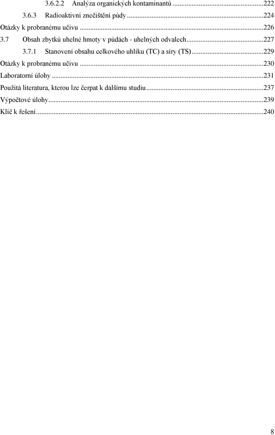 .. 227 3.7.1 Stanovení obsahu celkového uhlíku (TC) a síry (TS)... 229 Otázky k probranému učivu.