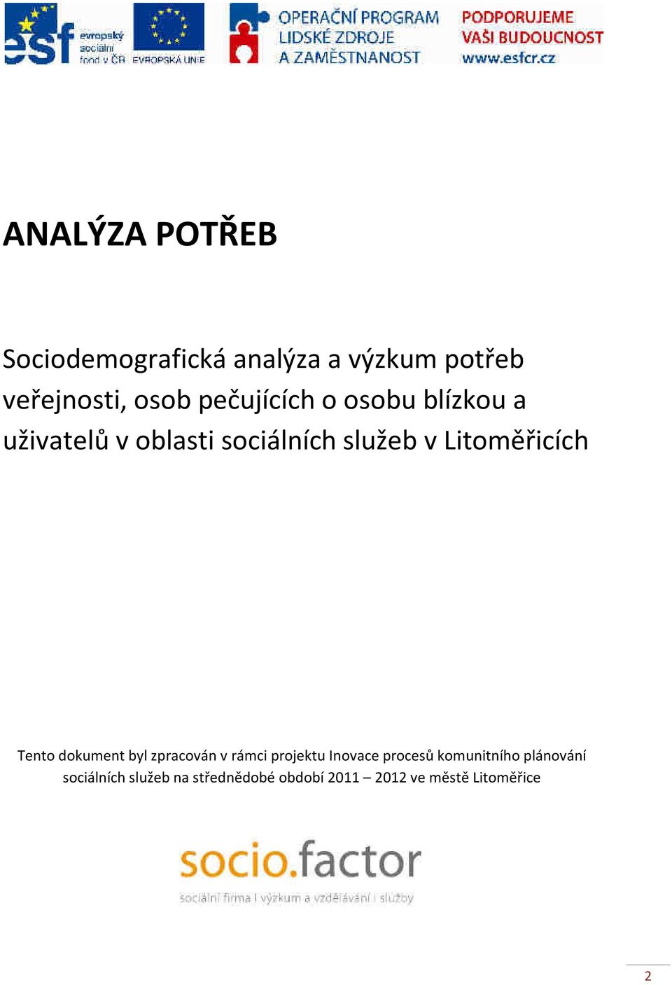 Litoměřicích Tento dokument byl zpracován v rámci projektu Inovace procesů