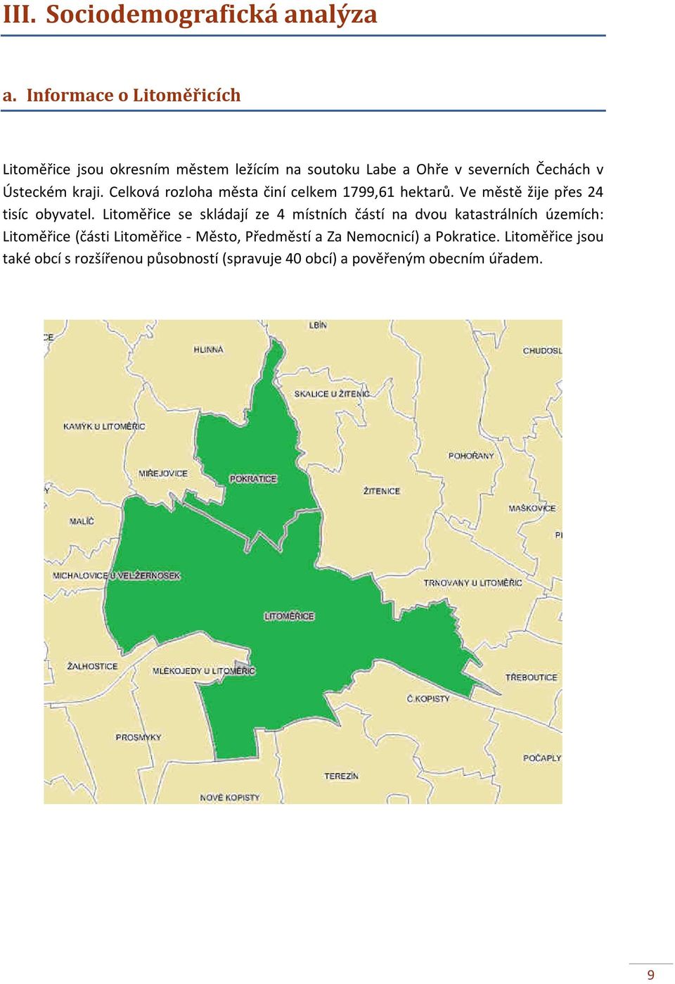 Celková rozloha města činí celkem 1799,61 hektarů. Ve městě žije přes 24 tisíc obyvatel.