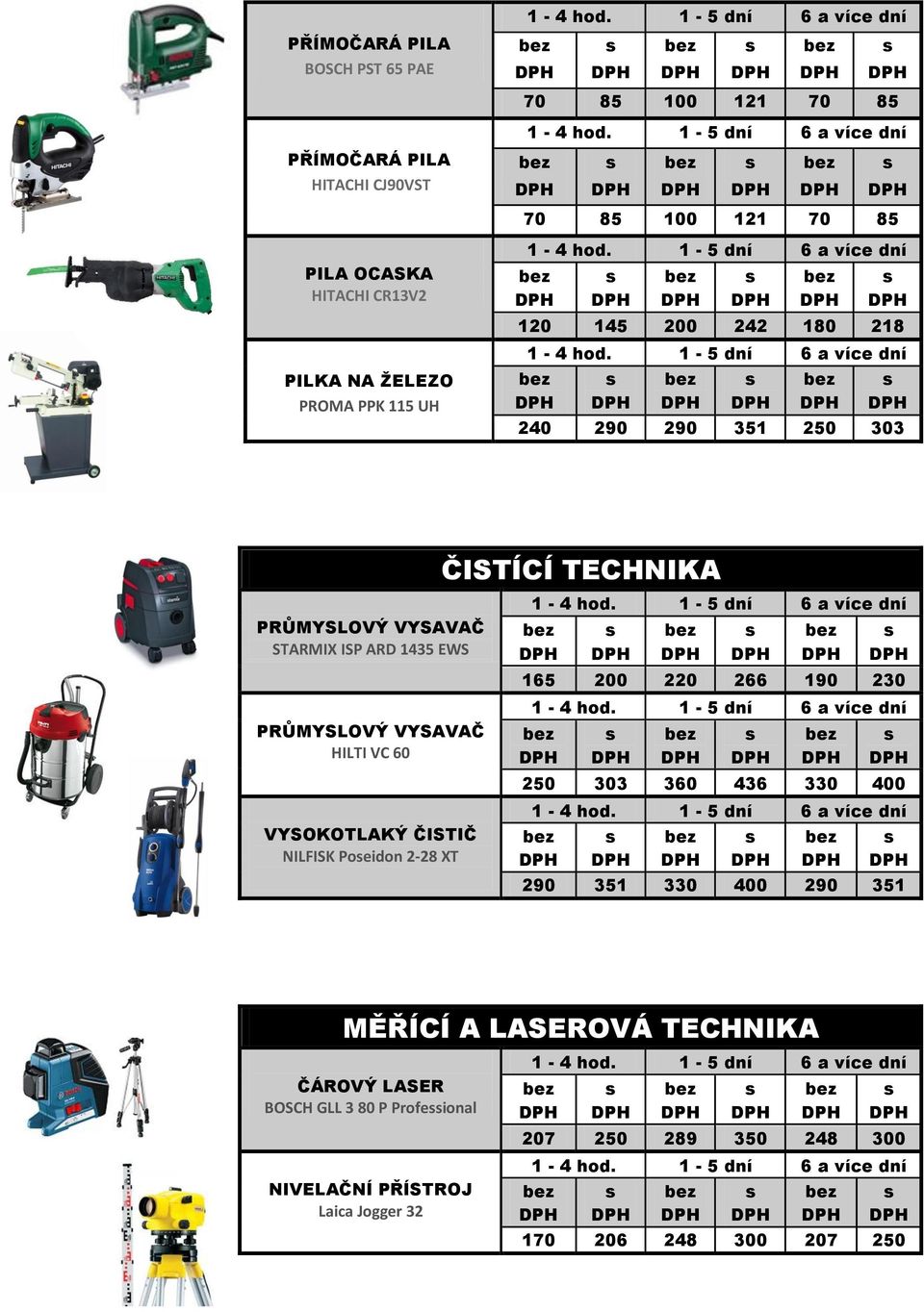 PRŮMYSLOVÝ VYSAVAČ HILTI VC 60 VYSOKOTLAKÝ ČISTIČ NILFISK Poeidon 2-28 XT 165 200 220 266 190 230 250 303 360 436 330 400 290 351 330 400 290