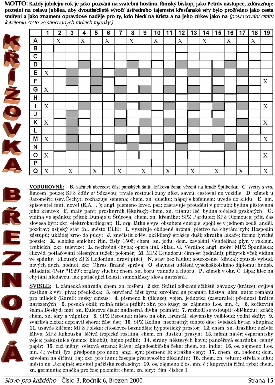 opravdové nadě je pro ty, kdo hledí na Krista a na jeho církev jako na (pokračování citátu k M il é niu čtě te ve s tínovaný ch ř ád cích taj e nky ) 1 2 3 4 5 6 7 8 9 10 11 12 13 14 15 16 17 18 19 A