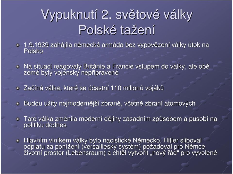 nepřipraven ipravené Začíná válka, které se účastní 110 milionů vojáků Budou užity u nejmodernější zbraně,, včetnv etně zbraní atomových Tato válka v změnila moderní