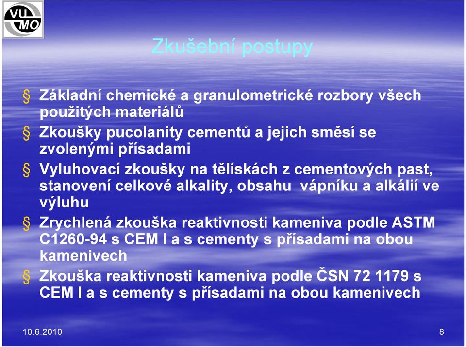 obsahu vápníku a alkálií ve výluhu Zrychlená zkouška reaktivnosti kameniva podle ASTM C1260-94 s CEM I a s cementy s