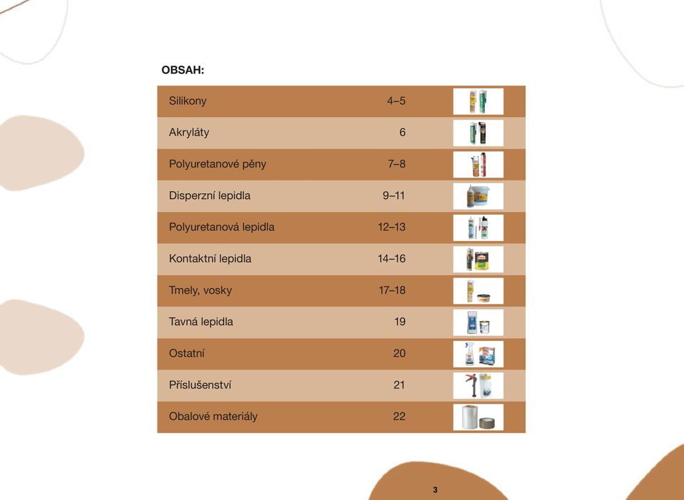 Kontaktní lepidla 14 16 Tmely, vosky 17 18 Tavná