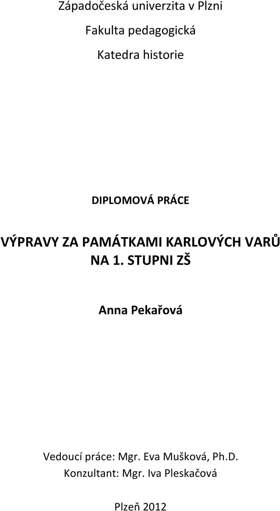 VARŮ NA 1. STUPNI ZŠ Anna Pekařová Vedoucí práce: Mgr.