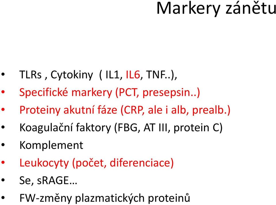 .) Proteiny akutní fáze (CRP, ale i alb, prealb.