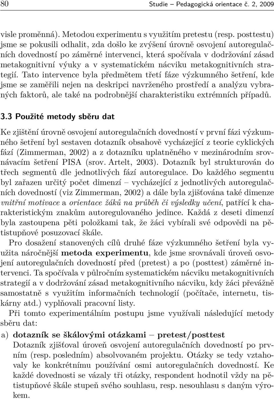 nácviku metakognitivních strategií.