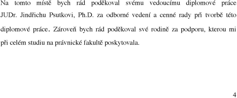 Zároveň bych rád poděkoval své rodině za podporu, kterou mi při