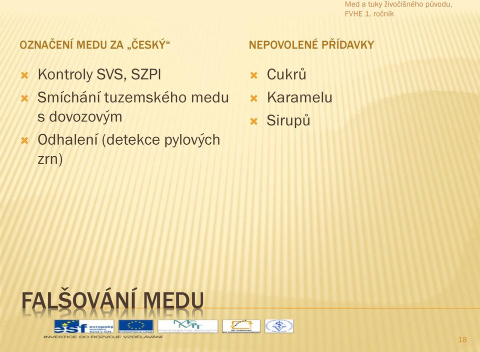 Odhalení (detekce pylových zrn) NEPOVOLENÉ