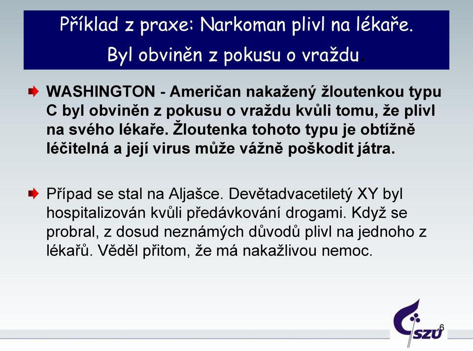 Žloutenka tohoto typu je obtížně léčitelná a její virus může vážně poškodit játra. Případ se stal na Aljašce.