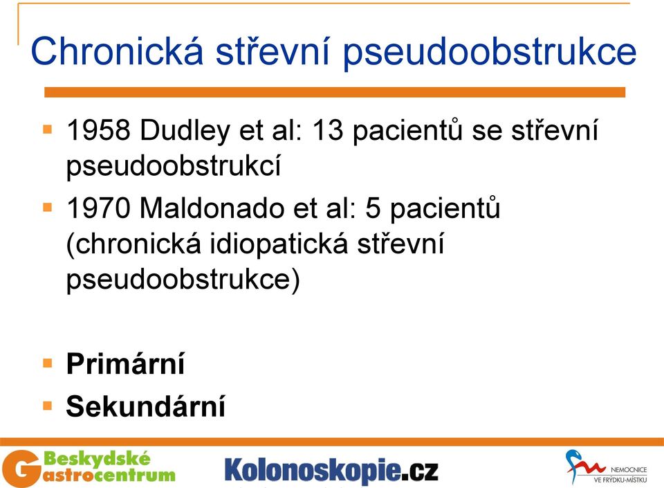 1970 Maldonado et al: 5 pacientů (chronická