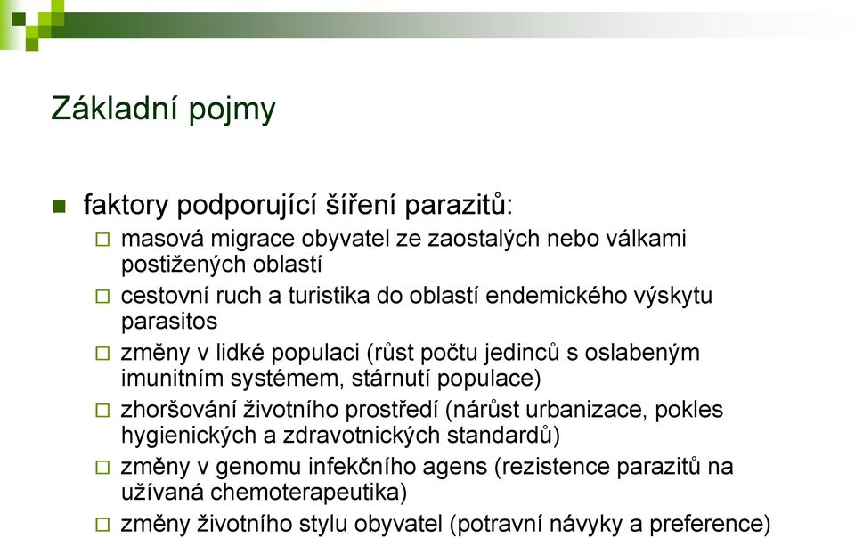 systémem, stárnutí populace) zhoršování životního prostředí (nárůst urbanizace, pokles hygienických a zdravotnických standardů)