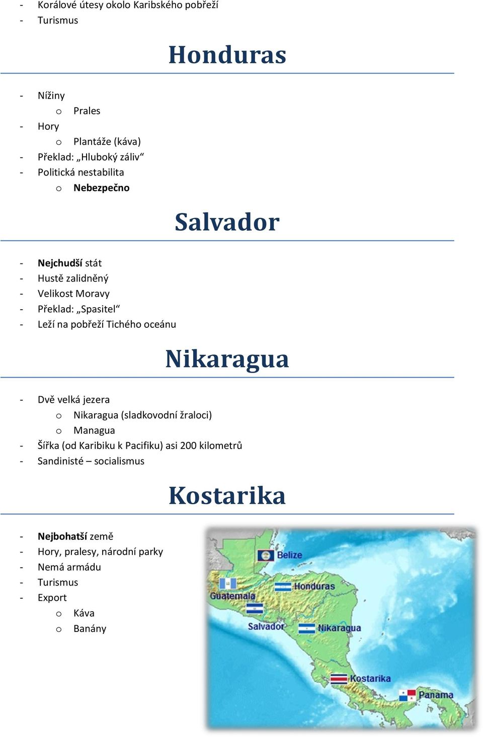 pbřeží Tichéh ceánu Nikaragua - Dvě velká jezera Nikaragua (sladkvdní žralci) Managua - Šířka (d Karibiku k Pacifiku) asi