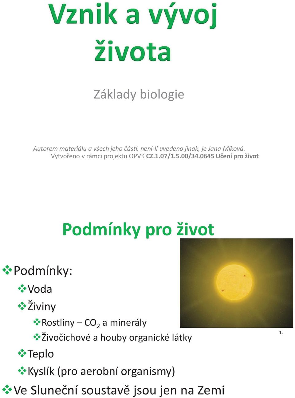 0645 Učení pro život Podmínky pro život vpodmínky: vvoda vživiny vrostliny CO 2 a