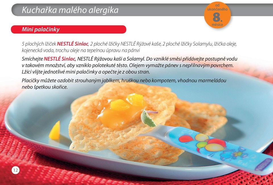 tepelnou úpravu na pánvi Smíchejte NESTLÉ Sinlac, NESTLÉ Rýžovou kaši a Solamyl.