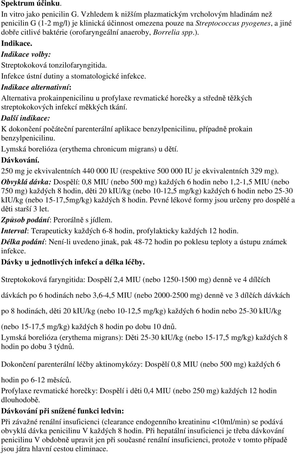 Borrelia spp.). Streptokoková tonzilofaryngitida. Infekce ústní dutiny a stomatologické infekce.