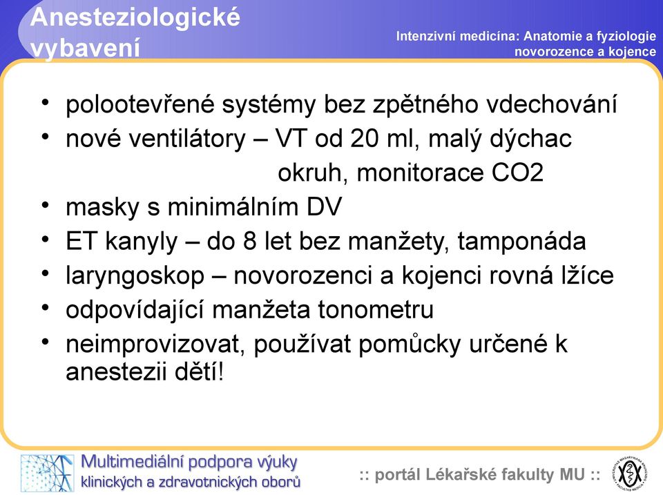 kanyly do 8 let bez manžety, tamponáda laryngoskop novorozenci a kojenci rovná