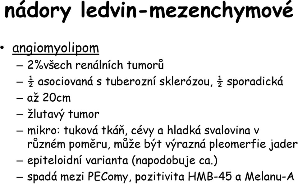 cévy a hladká svalovina v různém poměru, může být výrazná pleomerfie jader