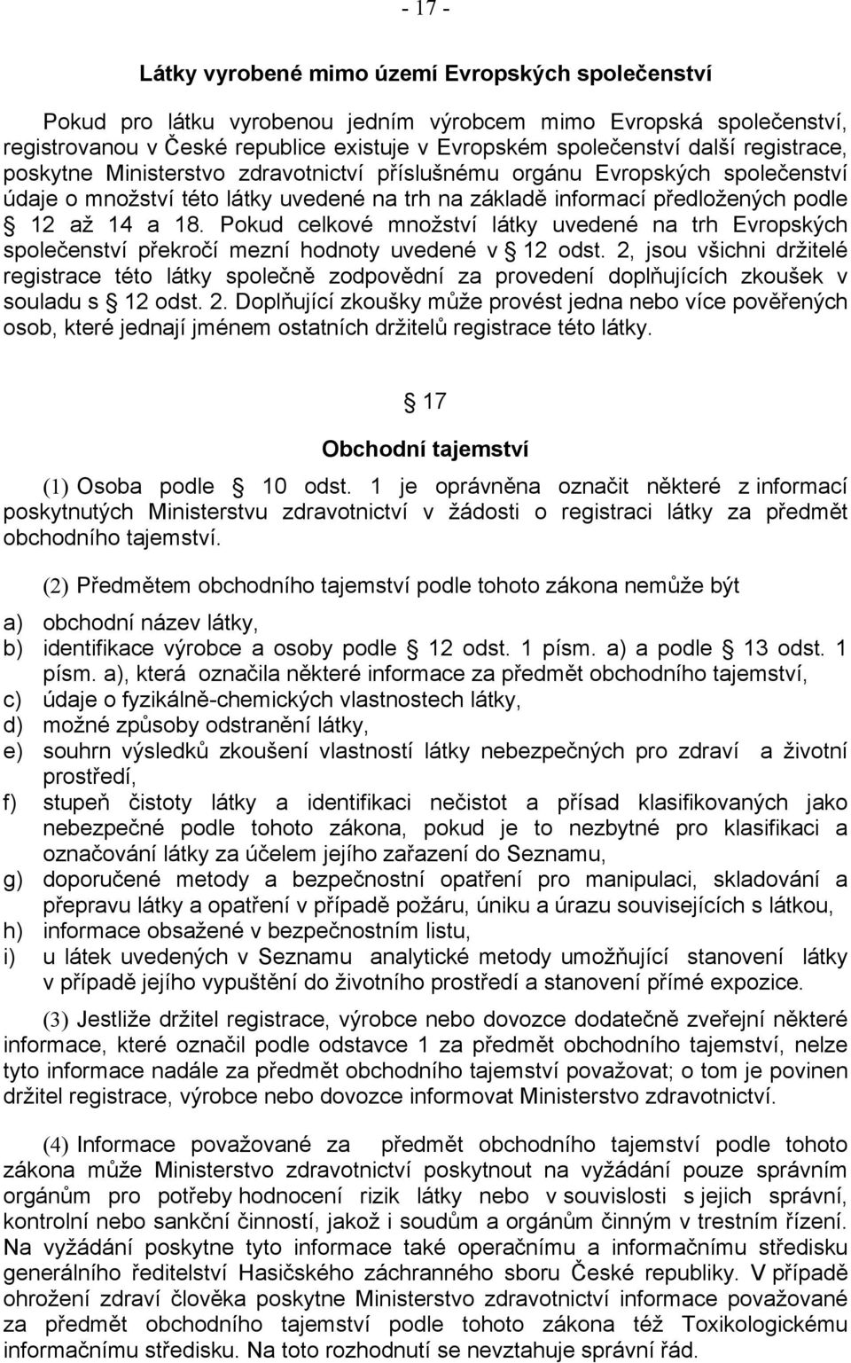 Pokud celkové množství látky uvedené na trh Evropských společenství překročí mezní hodnoty uvedené v 12 odst.