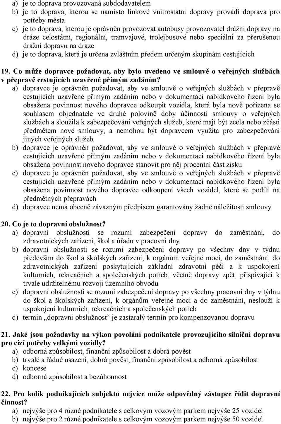 skupinám cestujících 19. Co může dopravce požadovat, aby bylo uvedeno ve smlouvě o veřejných službách v přepravě cestujících uzavřené přímým zadáním?