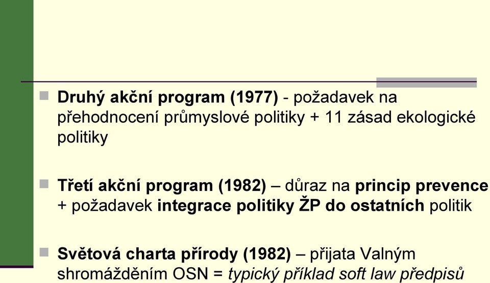 prevence + požadavek integrace politiky ŽP do ostatních politik Světová