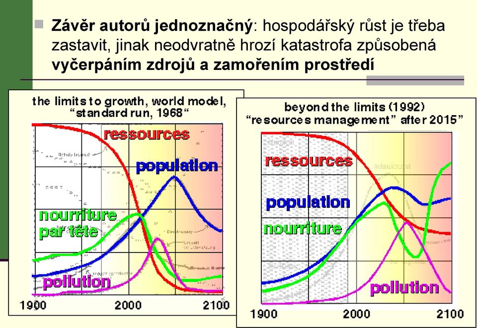 jinak neodvratně hrozí katastrofa