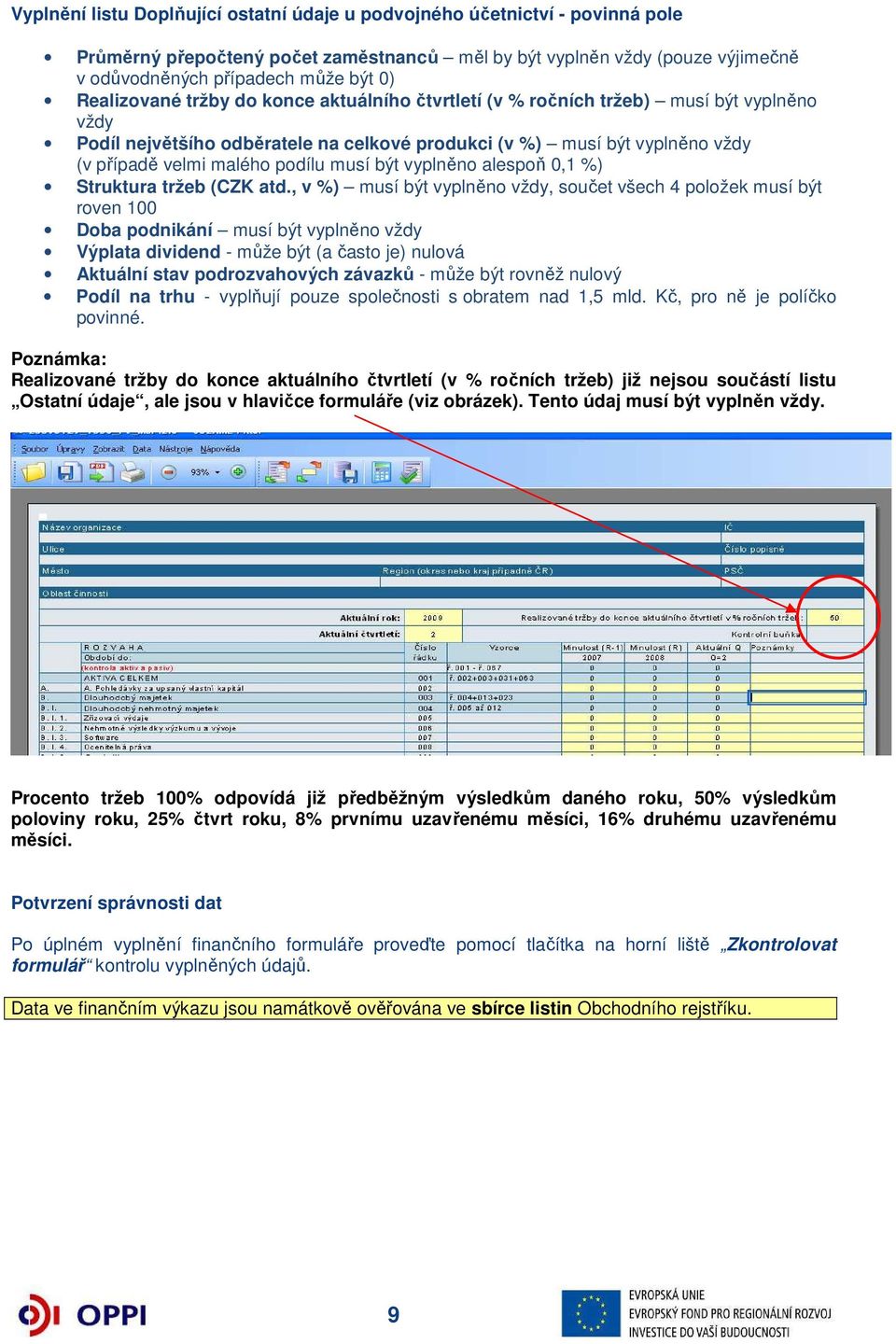 musí být vyplněno alespoň 0,1 %) Struktura tržeb (CZK atd.