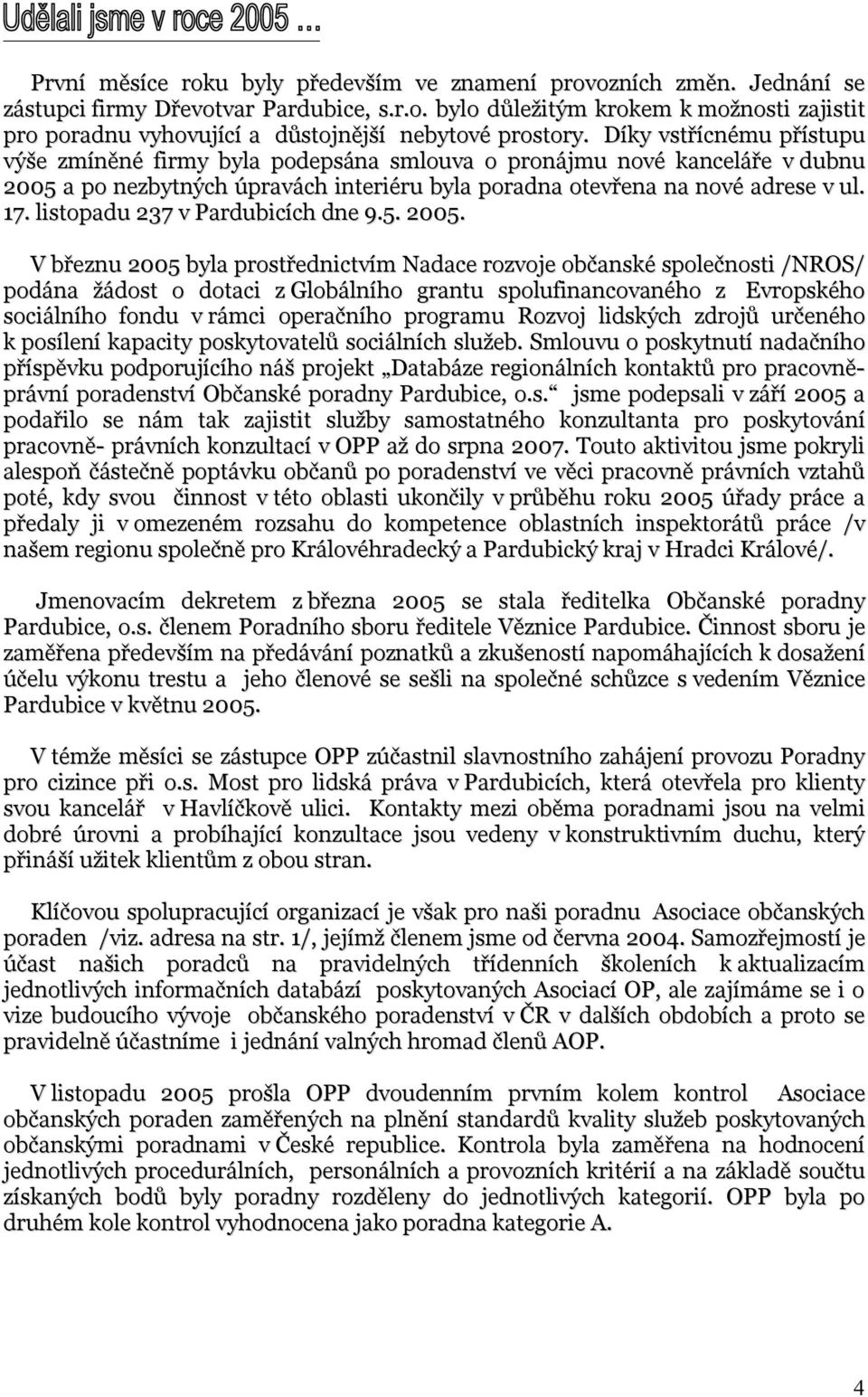 listopadu 237 v Pardubicích dne 9.5. 2005.