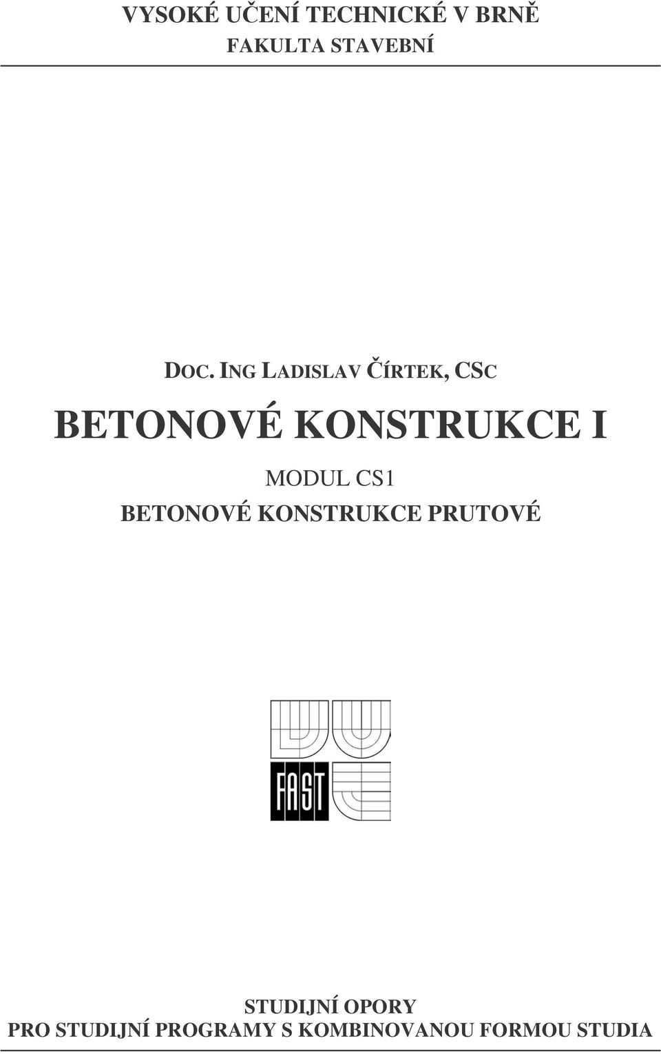 MODUL CS1 BETONOVÉ KONSTRUKCE PRUTOVÉ STUDIJNÍ