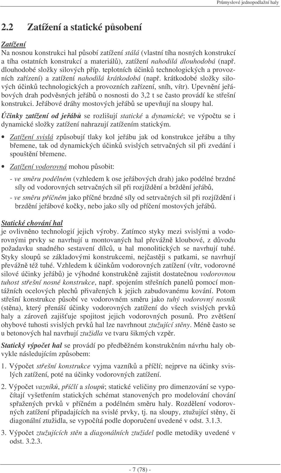 dlouhodobé složky silových píp. teplotních úink technologických a provozních zaízení) a zatížení nahodilá krátkodobá (nap.