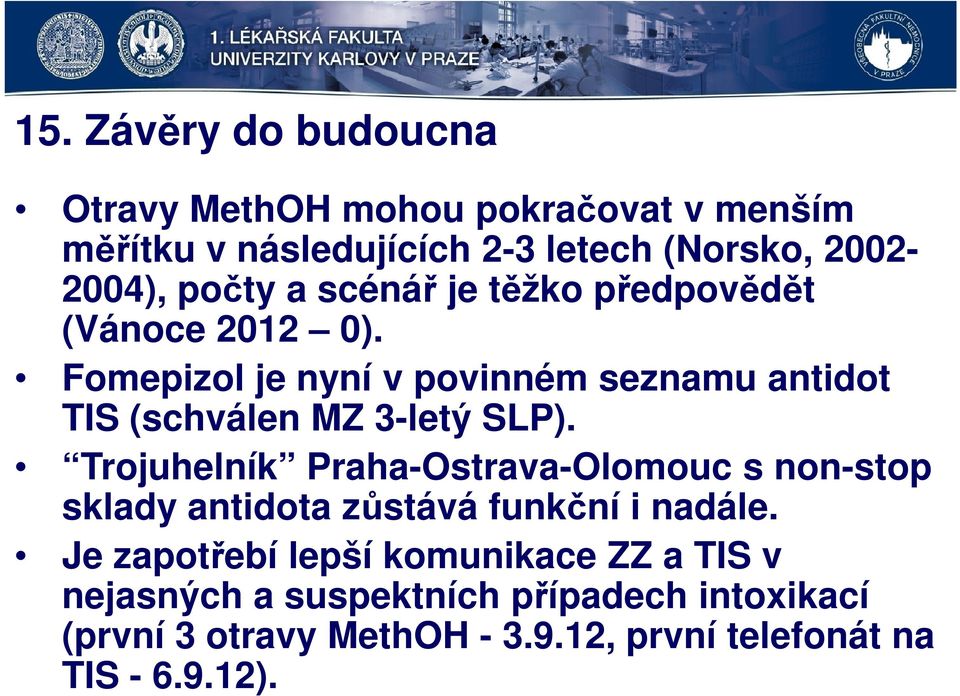 Fomepizol je nyní v povinném seznamu antidot TIS (schválen MZ 3-letý SLP).