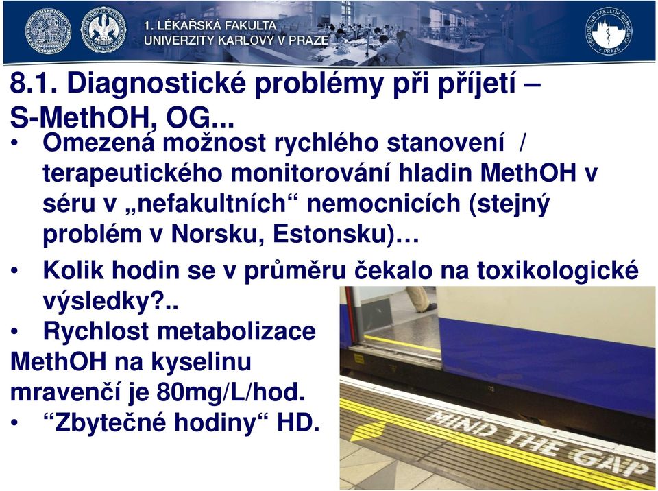 séru v nefakultních nemocnicích (stejný problém v Norsku, Estonsku) Kolik hodin se v