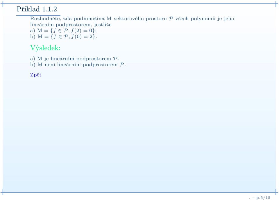 polynomů jejeho lineárním podprostorem, jestliže a) M={f